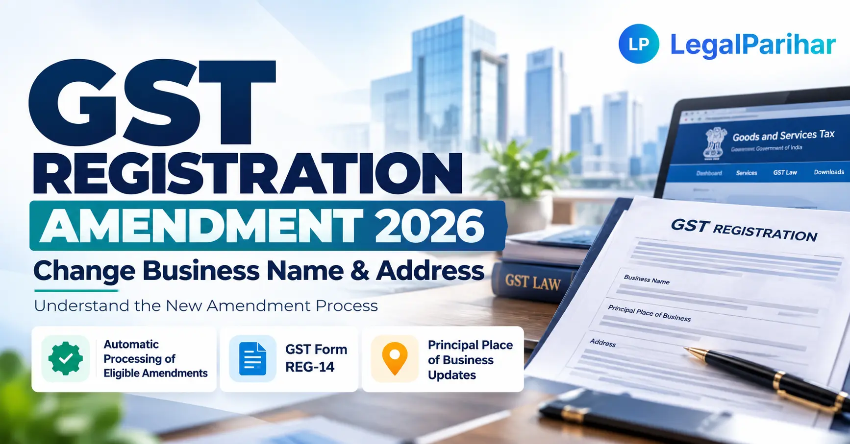 GST Registration Amendment Rules 2026: Change Business Name & Address - Legal advice and insights from LegalParihar
